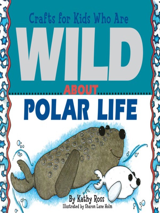 Title details for Crafts for Kids Who Are Wild About Polar Life by Kathy Ross - Wait list